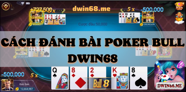 Cách chơi bài Poker Bull DWIN